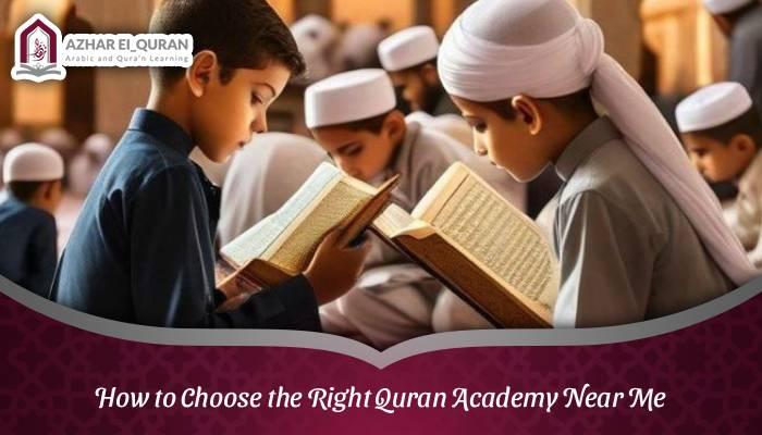 How to Choose the Right Quran Academy Near Me